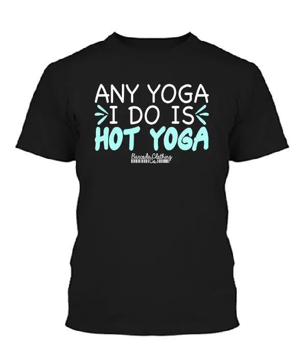 Any Yoga I Do Is Hot Yoga