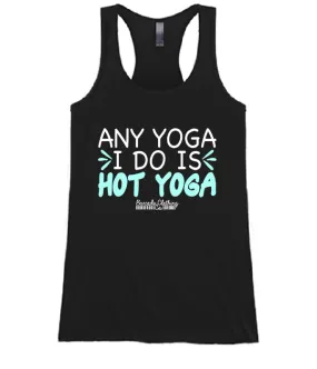 Any Yoga I Do Is Hot Yoga