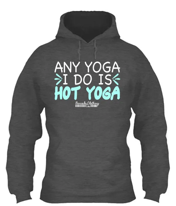 Any Yoga I Do Is Hot Yoga