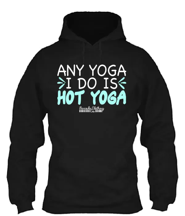 Any Yoga I Do Is Hot Yoga