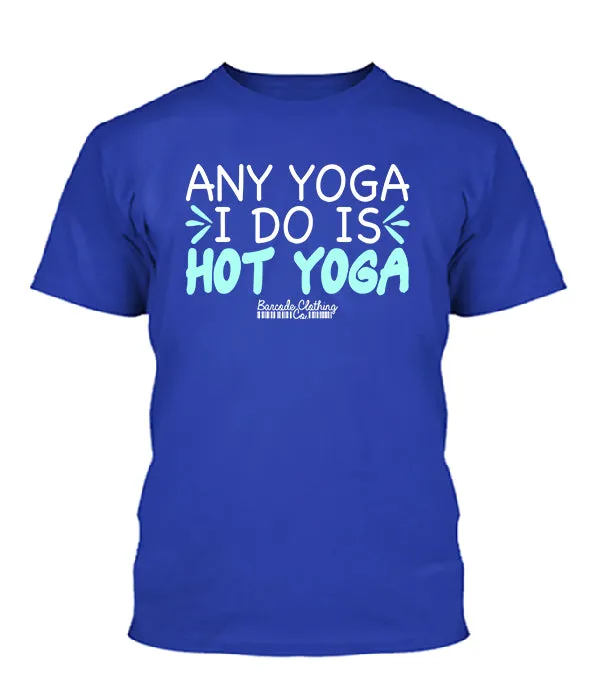 Any Yoga I Do Is Hot Yoga