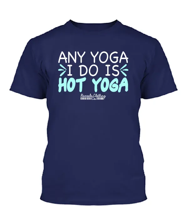 Any Yoga I Do Is Hot Yoga