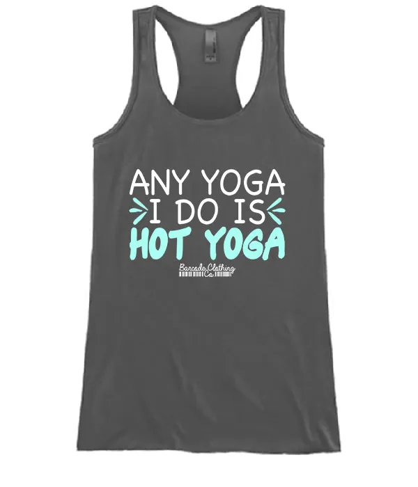 Any Yoga I Do Is Hot Yoga