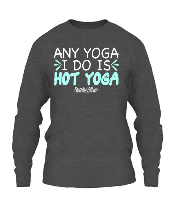 Any Yoga I Do Is Hot Yoga