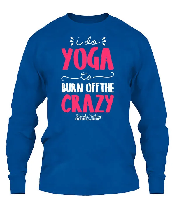 I Do Yoga To Burn Off The Crazy