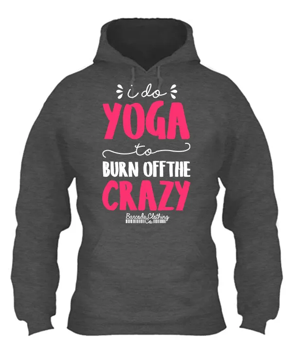 I Do Yoga To Burn Off The Crazy