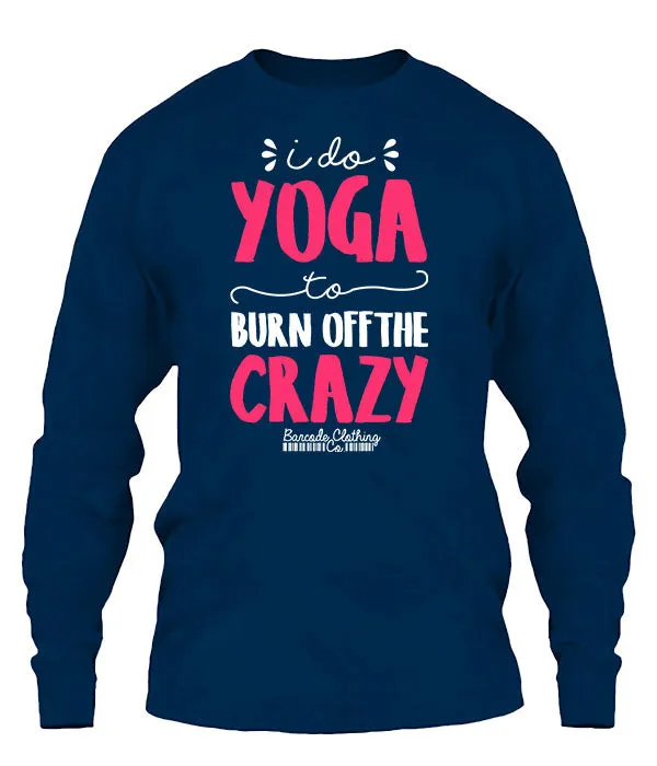 I Do Yoga To Burn Off The Crazy