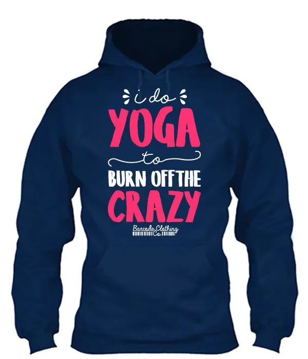 I Do Yoga To Burn Off The Crazy