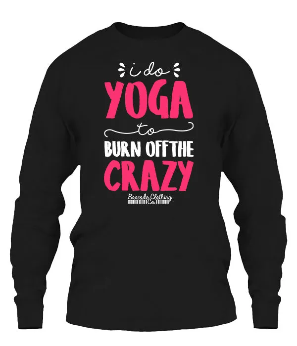 I Do Yoga To Burn Off The Crazy