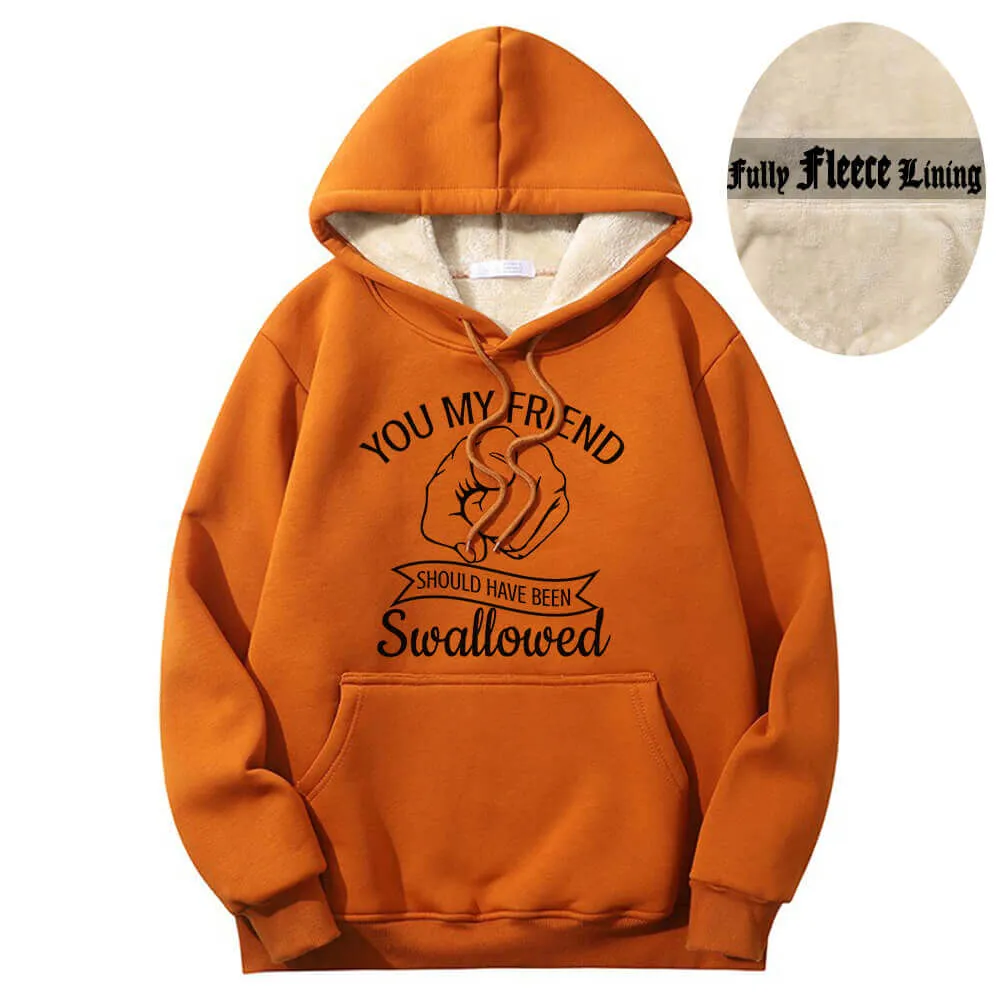 You My Friend Should Been Swallowed Fleece Sherpa Hoodie